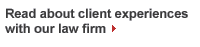Read about client experiences with our law firm
